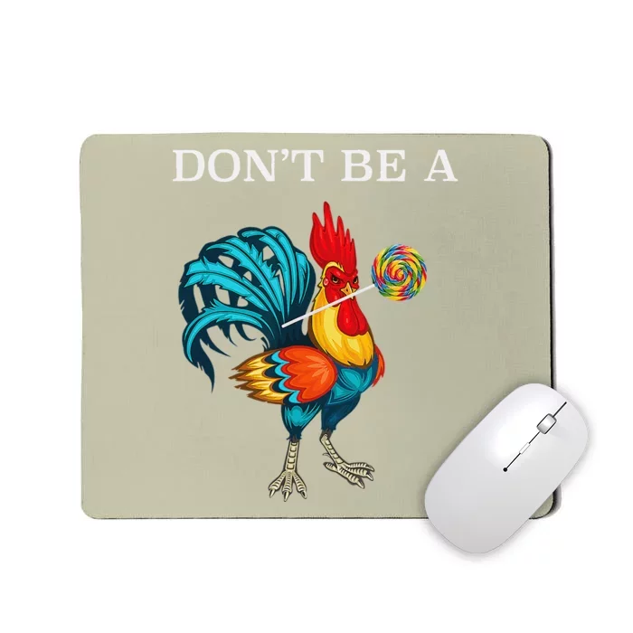 Dont Be A Sucker Funny Cock Chicken Father Day Gift Mousepad