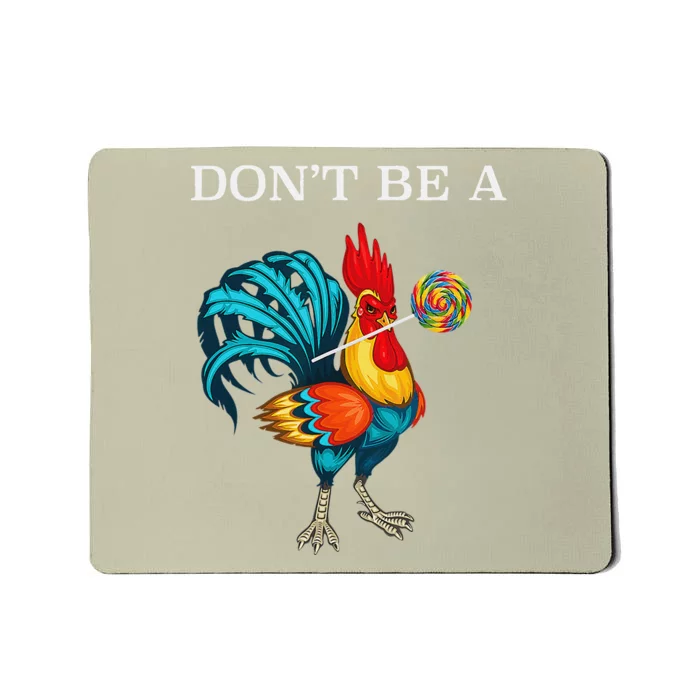 Dont Be A Sucker Funny Cock Chicken Father Day Gift Mousepad