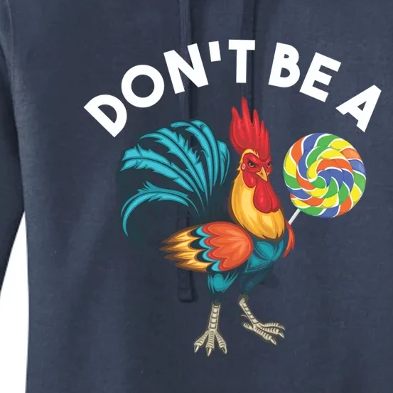 Don't Be A Cook Sucker Chicken Lollipop Sarcastic Humor Funny Gift Women's Pullover Hoodie