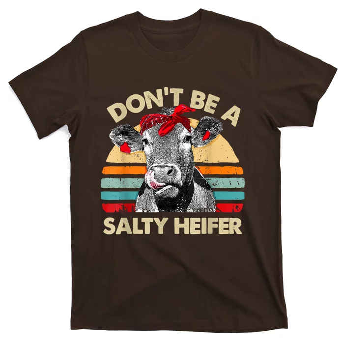 Don't Be A Salty Heifer Cows Lover Gift Vintage Farm T-Shirt