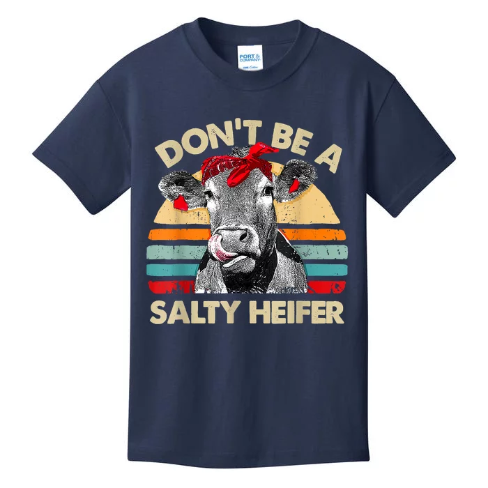 Don't Be A Salty Heifer Cows Lover Gift Vintage Farm Kids T-Shirt