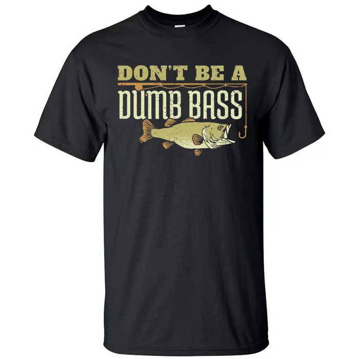 Don't Be A Dumb Bass Fishing Googan Pun Tall T-Shirt