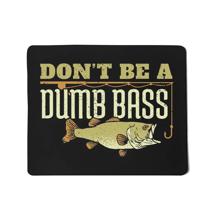 Don't Be A Dumb Bass Fishing Googan Pun Mousepad