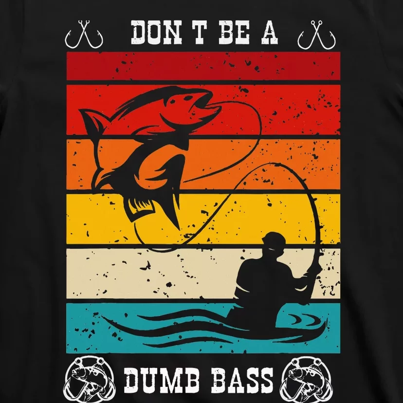 DonT Be A Dumb Bass Fisher Man Outfit & Hmour FatherS Day T-Shirt