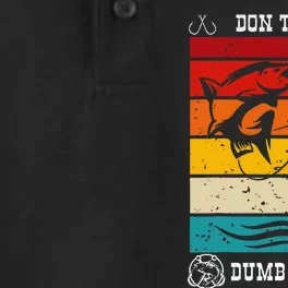 DonT Be A Dumb Bass Fisher Man Outfit & Hmour FatherS Day Dry Zone Grid Performance Polo