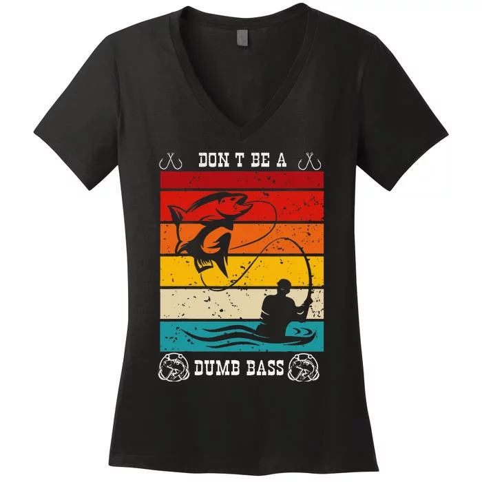 DonT Be A Dumb Bass Fisher Man Outfit & Hmour FatherS Day Women's V-Neck T-Shirt