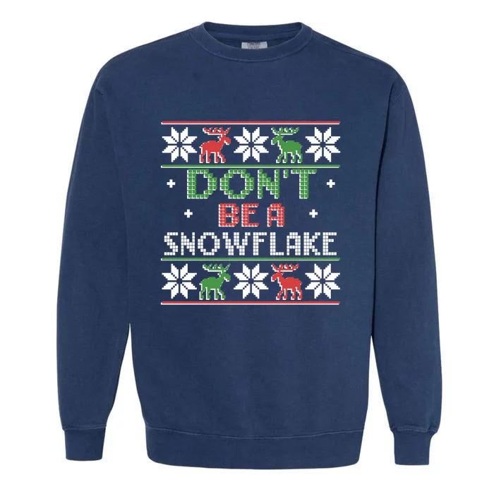 DonT Be A Snowflake Funny Christmas Ugly Sweater Antipc Gift Garment-Dyed Sweatshirt