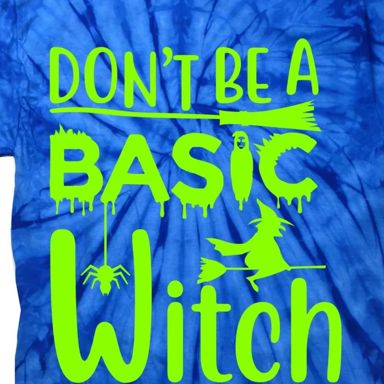 Dont Be A Basic Witch Funny Halloween Witches Gift Tie-Dye T-Shirt