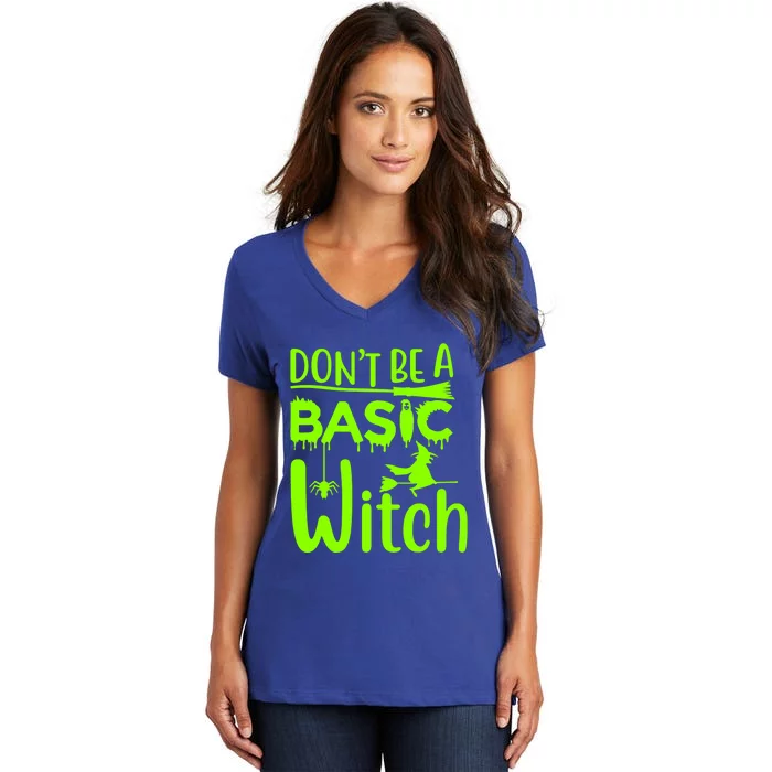 Dont Be A Basic Witch Funny Halloween Witches Gift Women's V-Neck T-Shirt