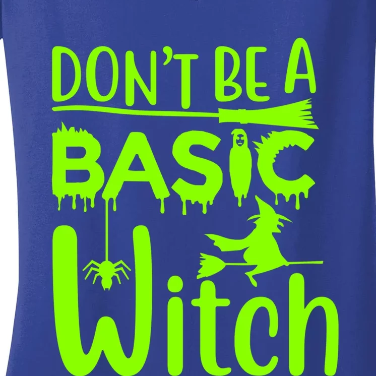 Dont Be A Basic Witch Funny Halloween Witches Gift Women's V-Neck T-Shirt