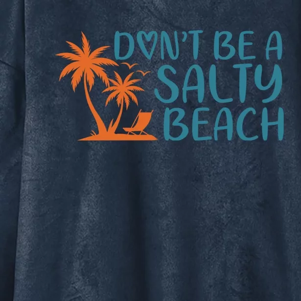 Dont Be A Salty Beach Hooded Wearable Blanket