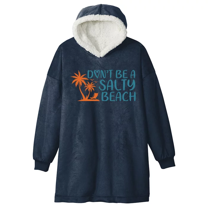 Dont Be A Salty Beach Hooded Wearable Blanket