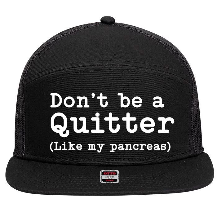 Don't Be A Quitter Funny Type 1 Diabetes T1d Diabetic Cute Gift 7 Panel Mesh Trucker Snapback Hat