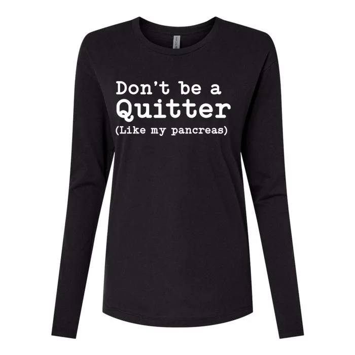 Don't Be A Quitter Funny Type 1 Diabetes T1d Diabetic Cute Gift Womens Cotton Relaxed Long Sleeve T-Shirt