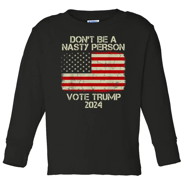 Don’t Be A Nasty Person Vote Trump 2024 USA Flag Toddler Long Sleeve Shirt