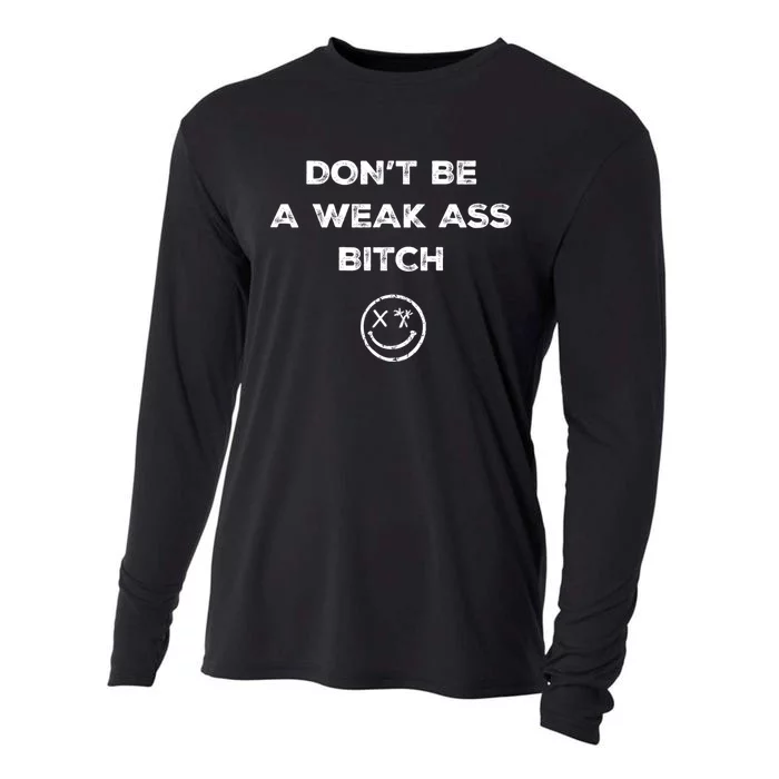 Don’T Be A Weak Ass Bitch Funny Face Icon Meme Cooling Performance Long Sleeve Crew