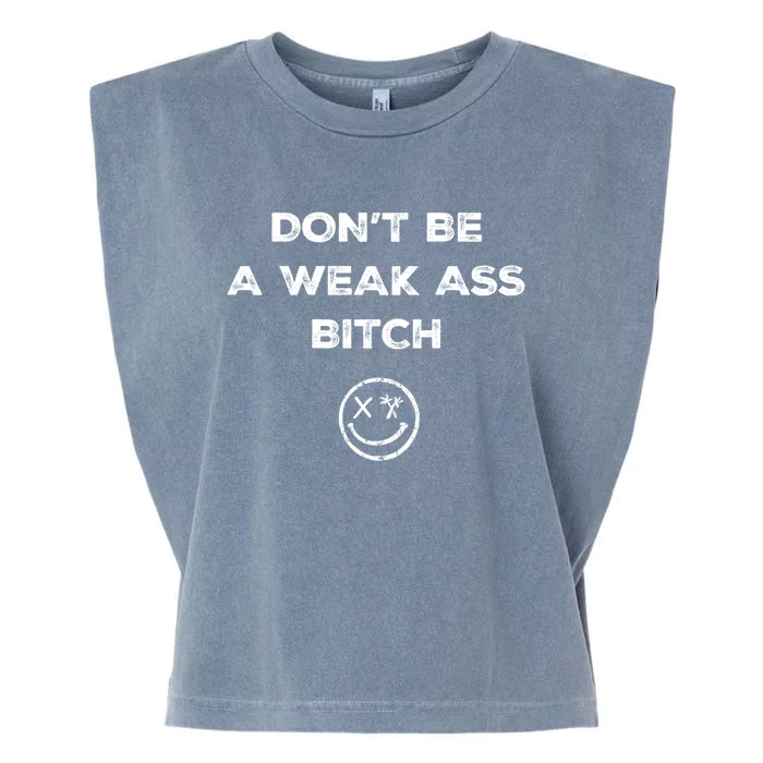 Don’T Be A Weak Ass Bitch Funny Face Icon Meme Garment-Dyed Women's Muscle Tee