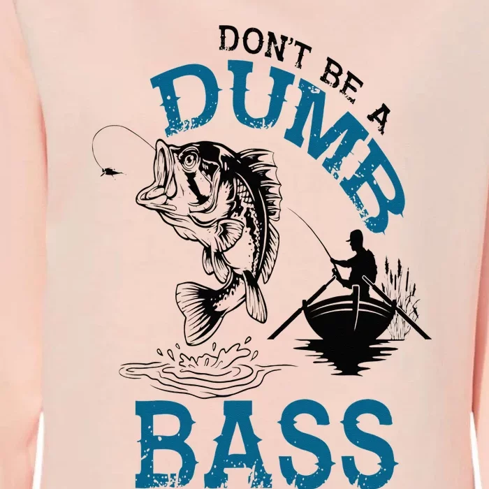 Dont Be A Dumb Bass Fishing Gifts For Men Fisherman Dad Papa Womens California Wash Sweatshirt