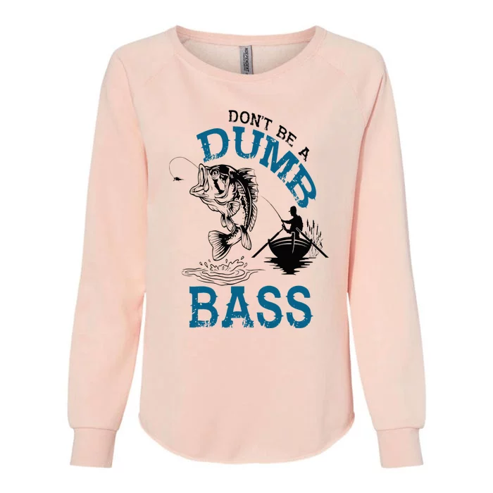 Dont Be A Dumb Bass Fishing Gifts For Men Fisherman Dad Papa Womens California Wash Sweatshirt