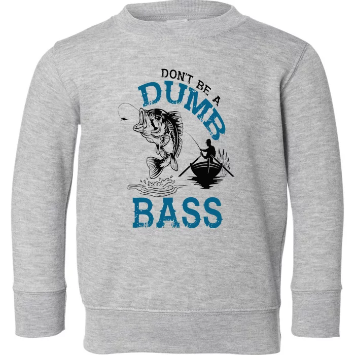 Dont Be A Dumb Bass Fishing Gifts For Men Fisherman Dad Papa Toddler Sweatshirt