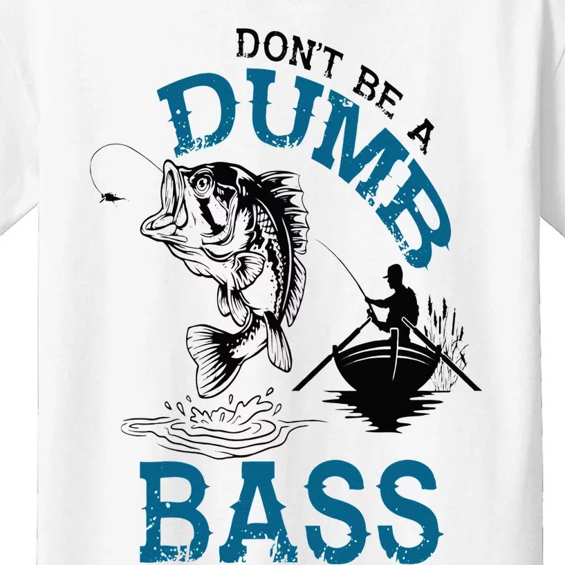 Dont Be A Dumb Bass Fishing Gifts For Men Fisherman Dad Papa Kids T-Shirt