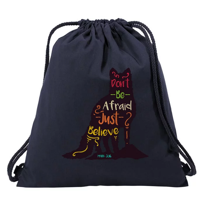 Dont Be Afraid Just Believe Drawstring Bag