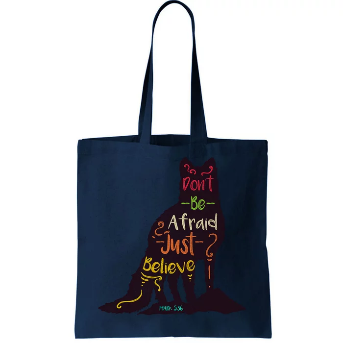 Dont Be Afraid Just Believe Tote Bag