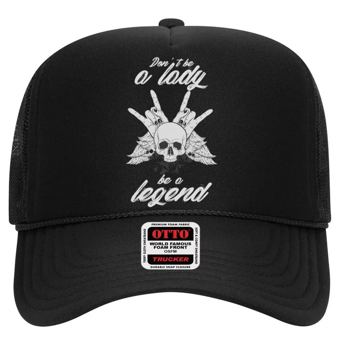 DonT Be A Lady Be A Legend High Crown Mesh Trucker Hat