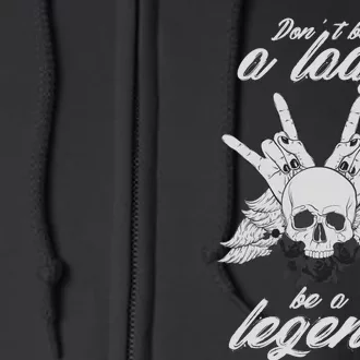 DonT Be A Lady Be A Legend Full Zip Hoodie