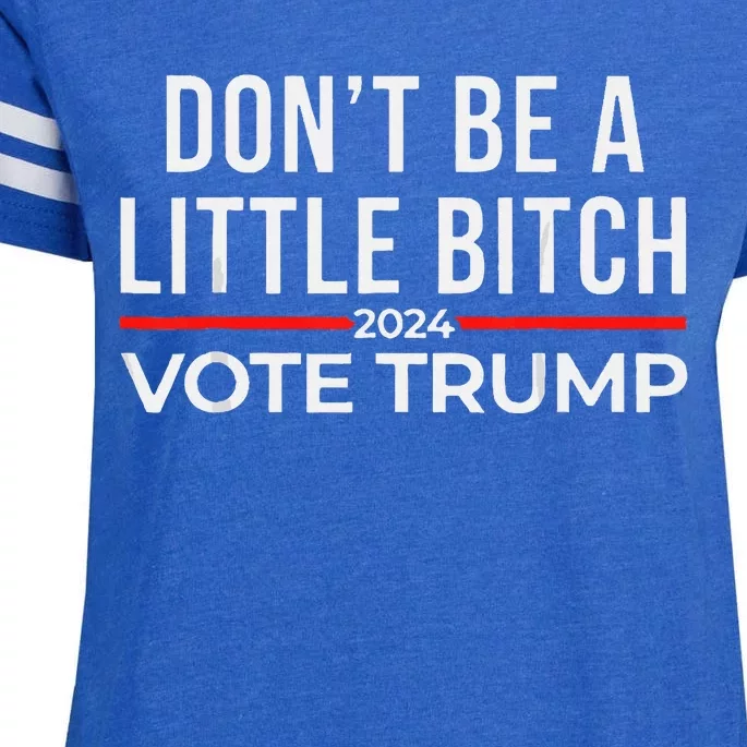 DonT Be A Little Bitch 2024 Vote Trump Enza Ladies Jersey Football T-Shirt