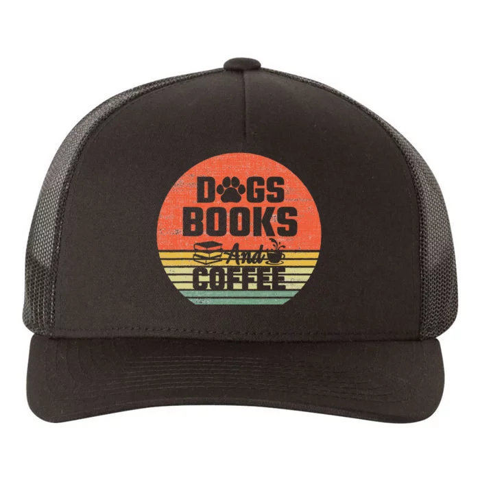 Dogs Books And Coffee Shirt Coffee Dogs Books Lovers Yupoong Adult 5-Panel Trucker Hat