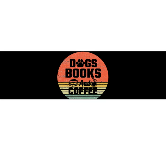 Dogs Books And Coffee Shirt Coffee Dogs Books Lovers Bumper Sticker