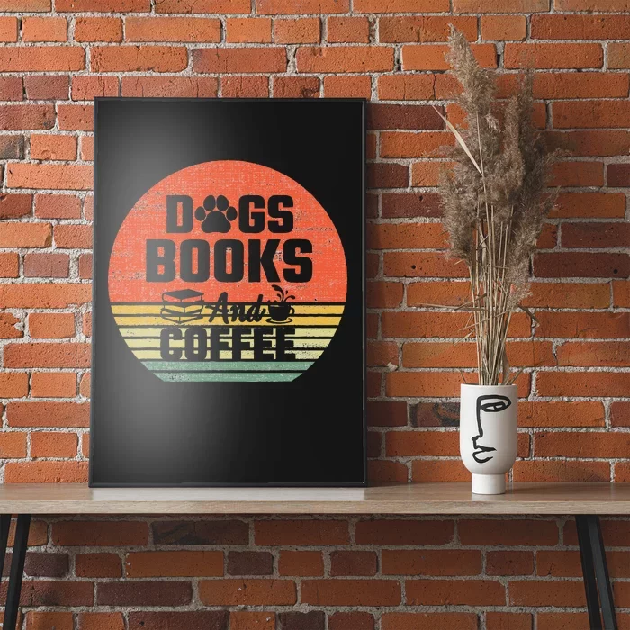 Dogs Books And Coffee Shirt Coffee Dogs Books Lovers Poster