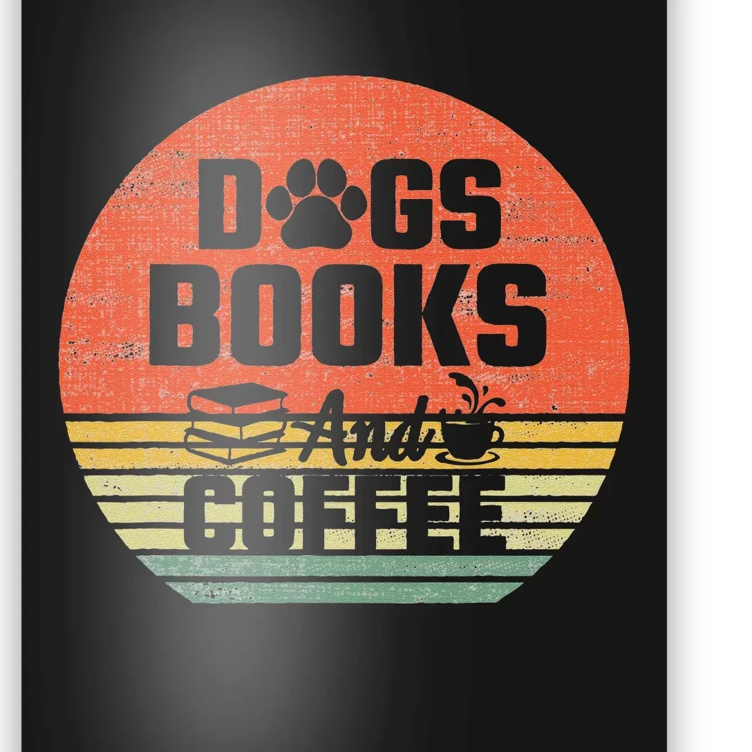 Dogs Books And Coffee Shirt Coffee Dogs Books Lovers Poster