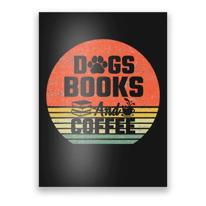 Dogs Books And Coffee Shirt Coffee Dogs Books Lovers Poster