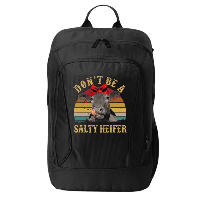 Dont Be A Salty Heifer Funny Cows Lover Gift Vintage Farm City Backpack