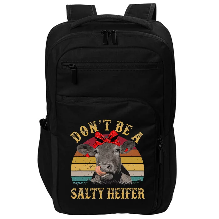 Dont Be A Salty Heifer Funny Cows Lover Gift Vintage Farm Impact Tech Backpack