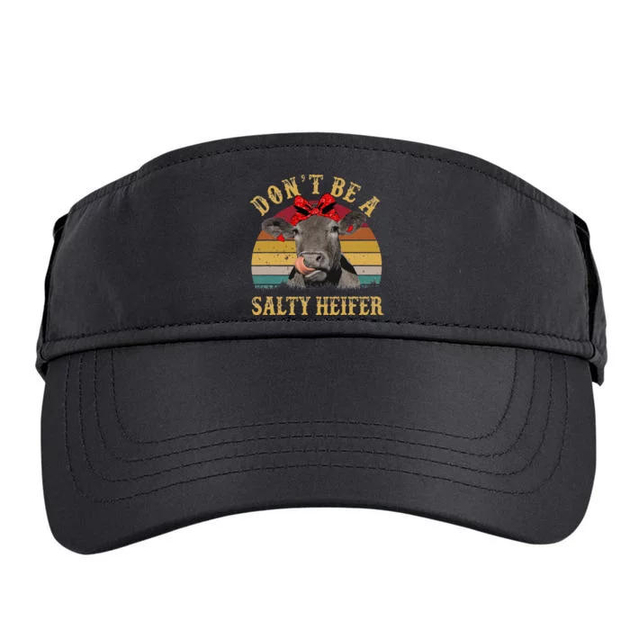 Dont Be A Salty Heifer Funny Cows Lover Gift Vintage Farm Adult Drive Performance Visor