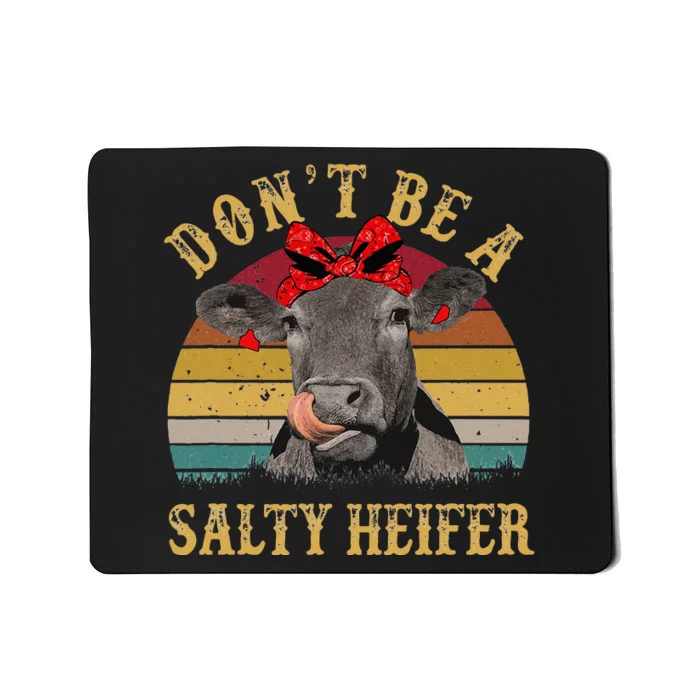 Dont Be A Salty Heifer Funny Cows Lover Gift Vintage Farm Mousepad