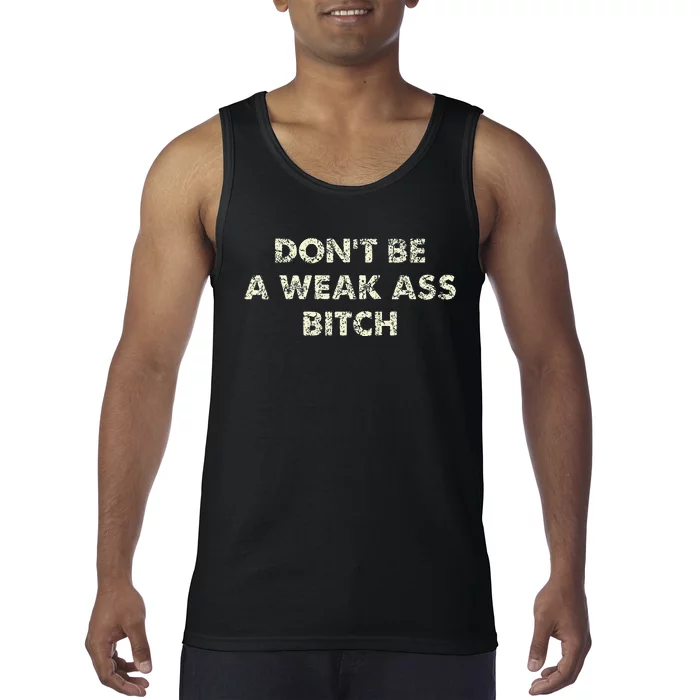 DonT Be A Weak Ass Bitch Strong Attitude Empowerment Tank Top