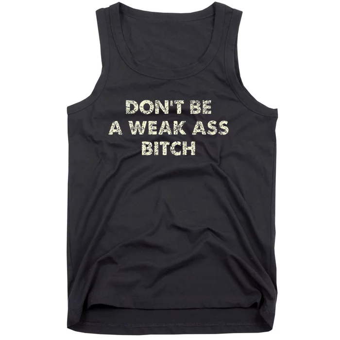 DonT Be A Weak Ass Bitch Strong Attitude Empowerment Tank Top