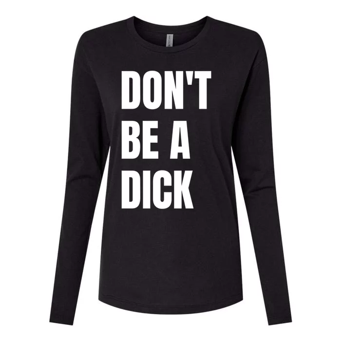 Don't Be A Dick Great Gift Womens Cotton Relaxed Long Sleeve T-Shirt