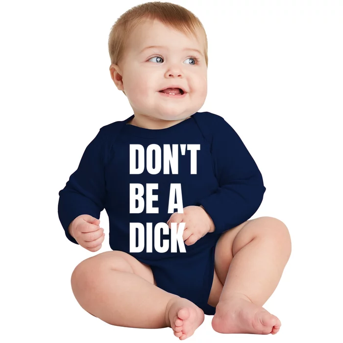 Don't Be A Dick Great Gift Baby Long Sleeve Bodysuit