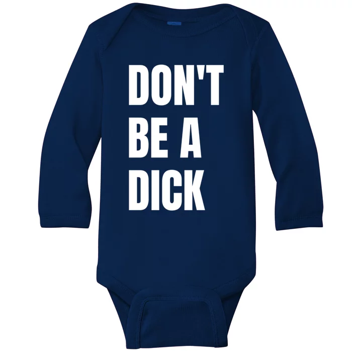 Don't Be A Dick Great Gift Baby Long Sleeve Bodysuit