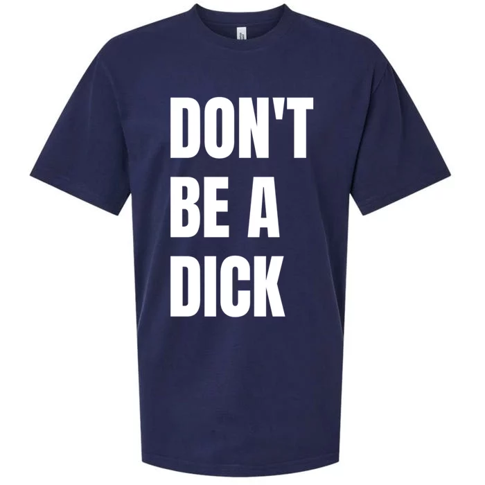 Don't Be A Dick Great Gift Sueded Cloud Jersey T-Shirt