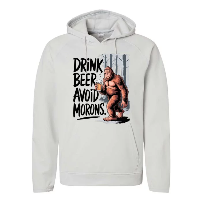 Drink Beer Avoid Morons Bigfoot Performance Fleece Hoodie