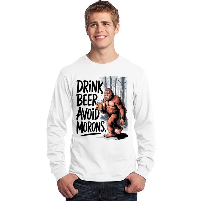 Drink Beer Avoid Morons Bigfoot Tall Long Sleeve T-Shirt