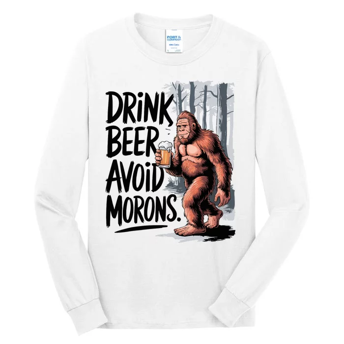 Drink Beer Avoid Morons Bigfoot Tall Long Sleeve T-Shirt