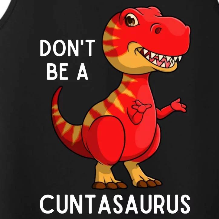 DonT Be A Cuntasaurus Performance Tank