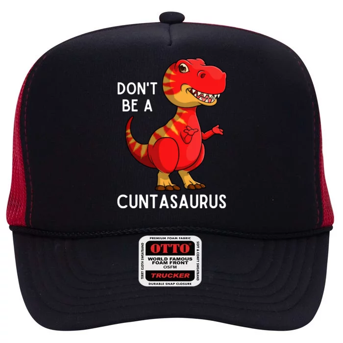 DonT Be A Cuntasaurus High Crown Mesh Trucker Hat